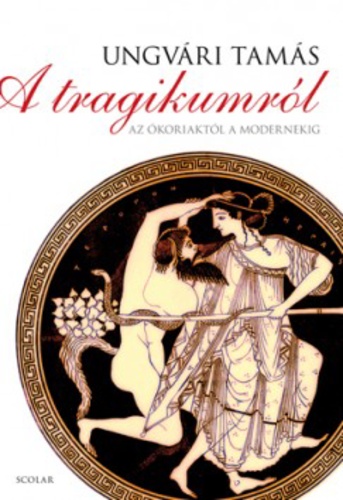 A tragikumról. Az ókoriaktól a modernekig