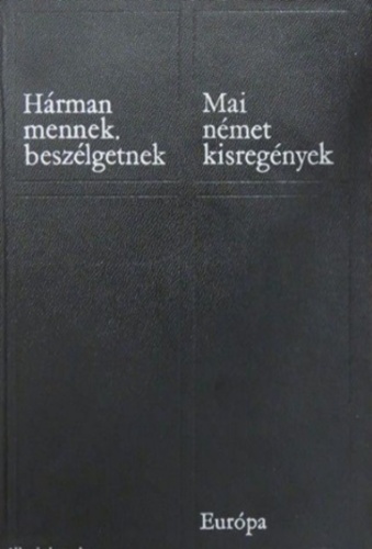 Hárman mennek, beszélgetnek. Mai német kisregények