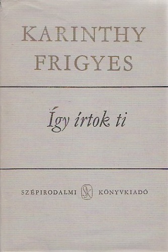 Karinthy Frigyes: Így írtok ti