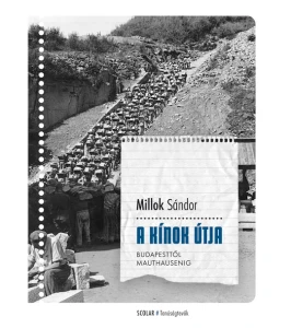 Millok Sándor: A kínok útja – Budapesttől Mauthausenig