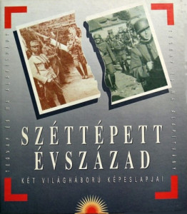 Ungvári Tamás – Kardos G. György: Széttépett ​évszázad. Két világháború képeslapjai