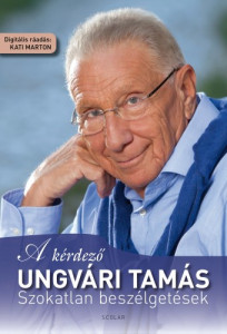 A kérdező - Ungvári Tamás. Szokatlan beszélgetések