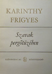 Karinthy Frigyes: Szavak ​pergőtüzében