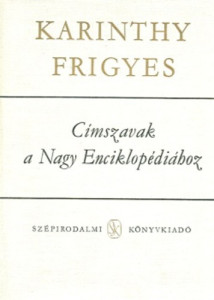 Karinthy Frigyes: Címszavak ​a Nagy Enciklopédiához