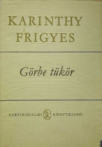 Karinthy Frigyes: Görbe ​tükör